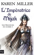 Les Seigneurs de guerre, Tome 1 : L'Impératrice de Mijak