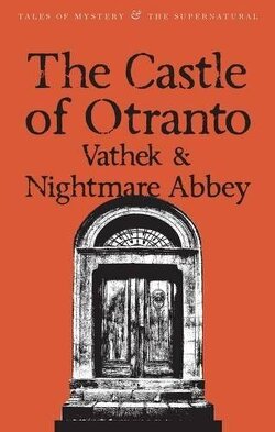 Couverture de The Castle of Otranto, Vathek & Nightmare Abbey