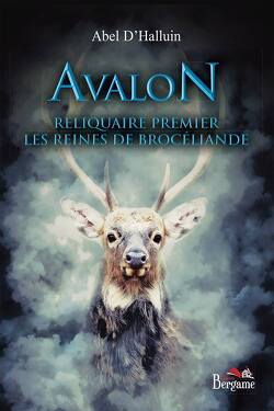 Couverture de Avalon, Reliquaire premier : Les Reines de Brocéliande