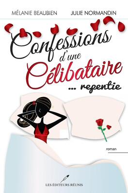 CONFESSIONS D'UNE CELIBATAIRE de Mélanie Beaubien et Julie Normandin - SAGA Confessions-d-une-celibataire-tome-3-confessions-d-une-celibataire-repentie-955471-264-432