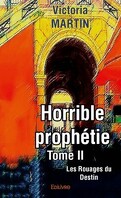 Horrible prophétie Tome II Les Rouages du Destin