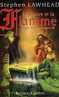 La saga du Roi Dragon, tome 3 : Le glaive et la flamme