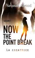 Now, The Point Break, Saison 1 : La Cicatrice
