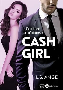 Couverture du livre Cash Girl - Combien tu m'aimes ? (Intégrale)