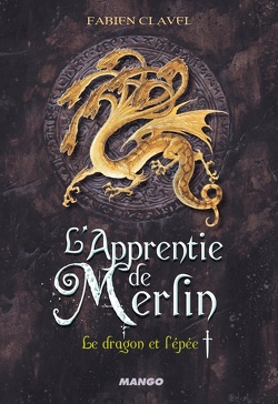 Couverture de L'apprentie de Merlin, Tome 1 : Le dragon et l'épée 