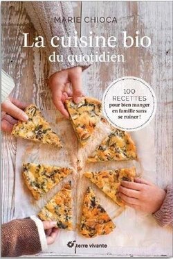 Couverture de La cuisine bio du quotidien - 100 recettes pour manger en famille sans se ruiner