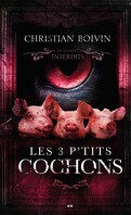 Les Contes interdits : Les 3 P'tits Cochons