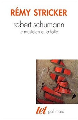 Couverture de Robert Schumann, le musicien et la folie