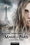 La Magie de Paris, Tome 1 : Le Cœur et le Sabre