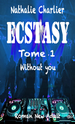 Ecstasy, Tome 1 : Without you