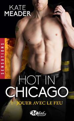 Couverture de Hot in Chicago, Tome 1 : Jouer avec le Feu