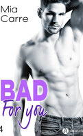 Bad for you, tome 4
