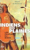 Indiens des plaines - Les peuples du bison