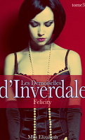 Les Demoiselles d'Inverdale, Tome 3 : Felicity
