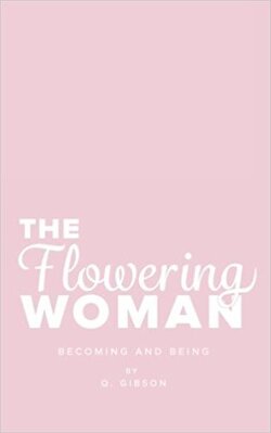 Couverture de The Flowering Woman: Becoming and Being