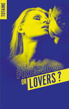 Sex friends or lovers ?