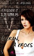 À cran, à crocs, Tome 1 : Le Virus V
