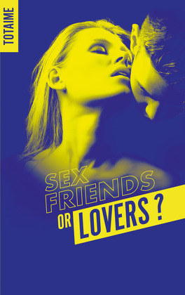 Couverture du livre Sex friends or lovers ?