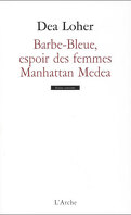 Barbe-Bleue, espoir des femmes: Manhattan Medea