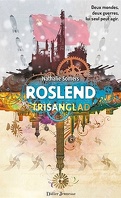 Roslend - tome 2 - Trisanglad