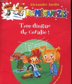 Couverture de Les Méganazes : Trop dingue de Coralie !