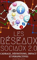 LES RÉSEAUX SOCIAUX 2.0: Cadrage, définitions, impact & perspectives