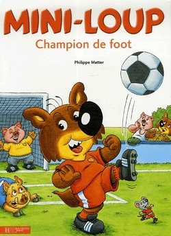 Couverture de Mini-Loup (Les albums Hachette), Tome 13 : Mini-Loup, champion de foot