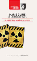 Le secret bien gardé de la matière : Marie Curie et la radioactivité
