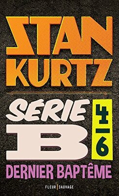Couverture de Stan Kurt - Série B, Tome 4 : Dernier baptême