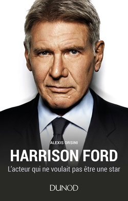 Couverture de Harrison Ford, l'acteur qui ne voulait pas être une star