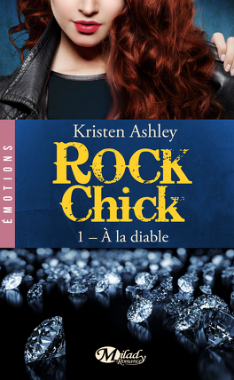 Couverture du livre : Rock Chick, Tome 1 : À la Diable