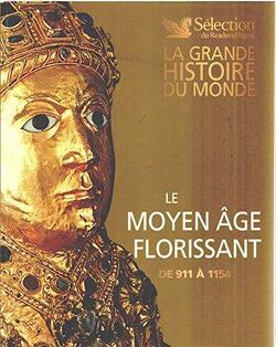 Couverture de La Grande Histoire du monde, Tome 4 : Le Moyen Âge florissant, de 911 à 1154