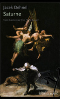 Saturne - Peintures noires de la vie des hommes de la famille Goya